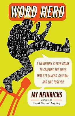 El héroe de las palabras: una guía diabólicamente ingeniosa para crear las frases que hacen reír, se convierten en virales y perduran para siempre. - Word Hero: A Fiendishly Clever Guide to Crafting the Lines That Get Laughs, Go Viral, and Live Forever