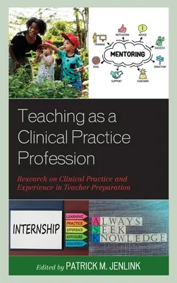 La docencia como profesión de práctica clínica: La investigación sobre la práctica clínica y la experiencia en la preparación del profesorado - Teaching as a Clinical Practice Profession: Research on Clinical Practice and Experience in Teacher Preparation