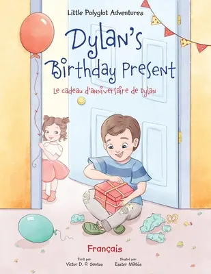 Dylan's Birthday Present/Le cadeau d'anniversaire de Dylan: Edición en francés - Dylan's Birthday Present/Le cadeau d'anniversaire de Dylan: French Edition