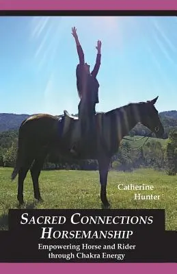 Conexiones Sagradas Equitación: Potenciando al Caballo y al Jinete a Través de la Energía de los Chakras - Sacred Connections Horsemanship: Empowering Horse and Rider Through Chakra Energy