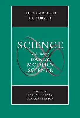 La Historia de la Ciencia de Cambridge: Volume 3, Early Modern Science - The Cambridge History of Science: Volume 3, Early Modern Science