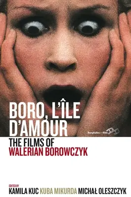 Boro, l'le d'Amour: Las películas de Walerian Borowczyk - Boro, l'le d'Amour: The Films of Walerian Borowczyk