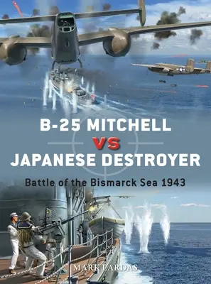 B-25 Mitchell contra destructor japonés: Batalla del Mar de Bismarck 1943 - B-25 Mitchell Vs Japanese Destroyer: Battle of the Bismarck Sea 1943