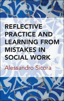 Práctica reflexiva y aprendizaje de los errores en el trabajo social - Reflective Practice and Learning from Mistakes in Social Work