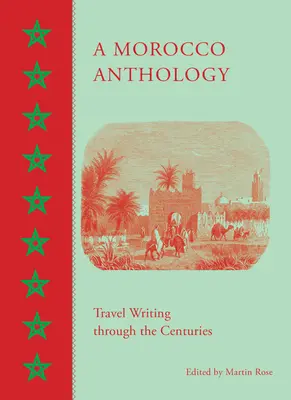 Antología de Marruecos: Viajes a través de los siglos - A Morocco Anthology: Travel Writing Through the Centuries