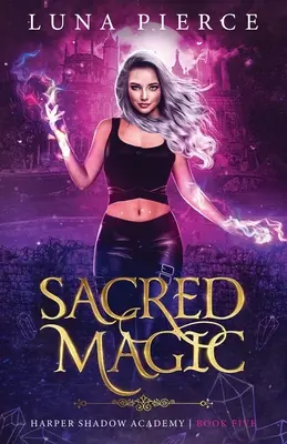 Magia Sagrada: Academia Harper La Sombra (Libro Cinco) - Sacred Magic: Harper Shadow Academy (Book Five)