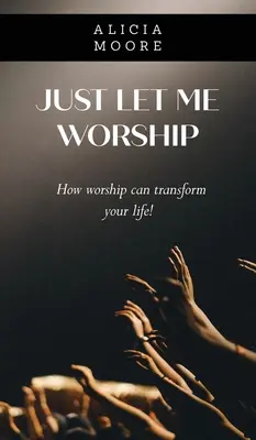 Déjame adorar - Just Let Me Worship