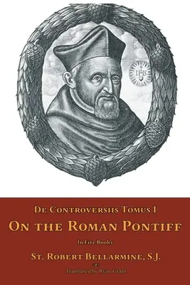 De Controversiis Tomus II: Sobre el Romano Pontífice - De Controversiis Tomus II: On the Roman Pontiff