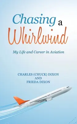 Persiguiendo un torbellino: Mi vida y mi carrera en la aviación - Chasing a Whirlwind: My Life and Career in Aviation