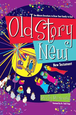 Vieja Historia Nueva: Devociones de diez minutos para acercar tu familia a Dios - Old Story New: Ten-Minute Devotions to Draw Your Family to God