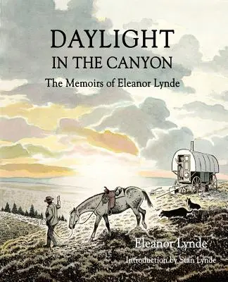 Luz de día en el cañón: Memorias de Eleanor Lynde - Daylight in the Canyon: The Memoirs of Eleanor Lynde