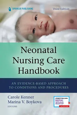 Manual de cuidados de enfermería neonatal, tercera edición: Un enfoque basado en la evidencia para afecciones y procedimientos - Neonatal Nursing Care Handbook, Third Edition: An Evidence-Based Approach to Conditions and Procedures