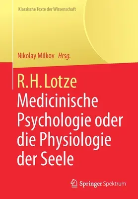 R.H. Lotze: Medicinische Psychologie Oder Die Physiologie Der Seele (La psicología médica o la fisiología de la vida) - R.H. Lotze: Medicinische Psychologie Oder Die Physiologie Der Seele