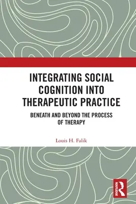 Integración de la cognición social en la práctica terapéutica: Más allá del proceso terapéutico - Integrating Social Cognition into Therapeutic Practice: Beneath and Beyond the Process of Therapy