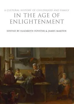 Historia cultural de la infancia y la familia en el Siglo de las Luces - A Cultural History of Childhood and Family in the Age of Enlightenment