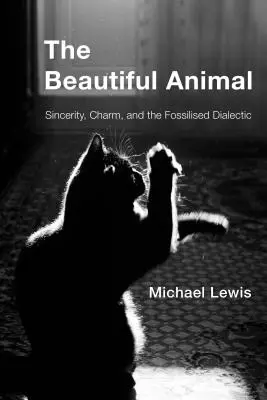 El bello animal: sinceridad, encanto y dialéctica fosilizada - The Beautiful Animal: Sincerity, Charm, and the Fossilised Dialectic