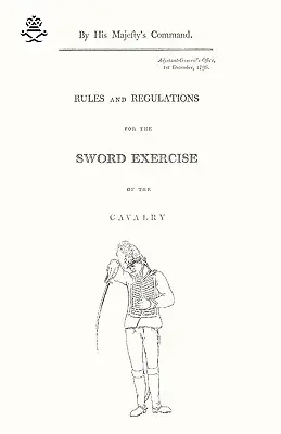 Normas y reglamentos para el ejercicio de la espada de la caballería 1796 - Rules and Regulations For The Sword Exercise Of The Cavalry 1796