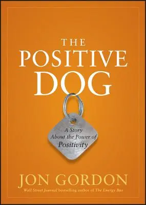 El perro positivo: Una historia sobre el poder de la positividad - The Positive Dog: A Story about the Power of Positivity