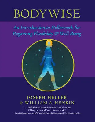 Bodywise: Una introducción al trabajo de Heller para recuperar la flexibilidad y el bienestar - Bodywise: An Introduction to Hellerwork for Regaining Flexibility & Well-Being