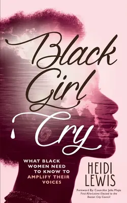 Black Girl Cry: ﻿Lo que las mujeres negras necesitan saber para amplificar sus voces - Black Girl Cry: ﻿What Black Women Need to Know to Amplify Their Voices