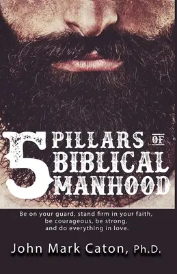 Los cinco pilares de la hombría bíblica - The Five Pillars of Biblical Manhood