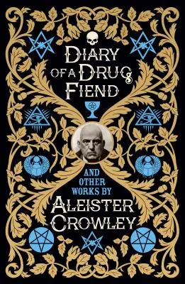 Diario de un drogadicto y otras obras de Aleister Crowley - Diary of a Drug Fiend and Other Works by Aleister Crowley