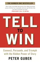 Contar para ganar - Conectar, persuadir y triunfar con el poder oculto de las historias - Tell to Win - Connect, Persuade and Triumph with the Hidden Power of Story