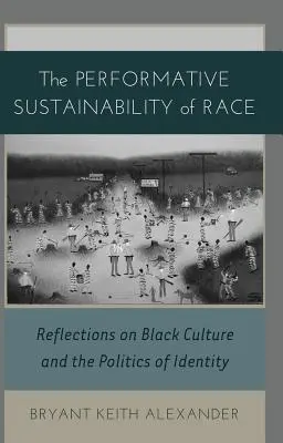 La sostenibilidad performativa de la raza: reflexiones sobre la cultura negra y la política de la identidad - The Performative Sustainability of Race; Reflections on Black Culture and the Politics of Identity