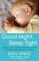 Buenas noches, duerme bien - Soluciones suaves y probadas para que tu hijo duerma bien y se despierte feliz - Good Night, Sleep Tight - Gentle, proven solutions to help your child sleep well and wake up happy