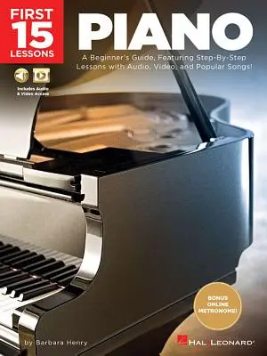 Primeras 15 lecciones de piano: Una guía para principiantes, con lecciones paso a paso con audio, vídeo y canciones populares. - First 15 Lessons - Piano: A Beginner's Guide, Featuring Step-By-Step Lessons with Audio, Video, and Popular Songs!