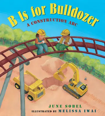 B de Bulldozer: ABC de la construcción - B Is for Bulldozer: A Construction ABC