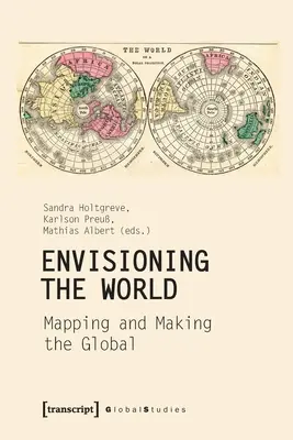 Envisioning the World: Mapping and Making the Global
