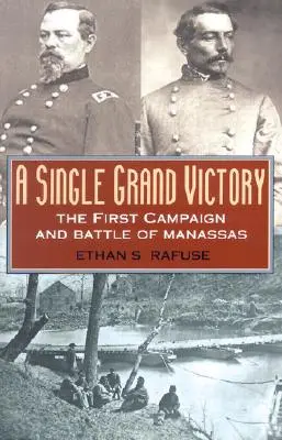 Una única gran victoria: La primera campaña y la batalla de Manassas - A Single Grand Victory: The First Campaign and Battle of Manassas