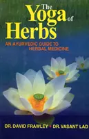 El Yoga de las Hierbas - Una Guía Ayurvédica de la Medicina Herbal - Yoga of Herbs - An Ayurvedic Guide to Herbal Medicine