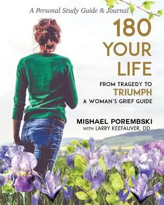 180 Tu vida de tragedia a triunfo: Guía para el duelo de la mujer Guía de estudio personal y diario - 180 Your Life from Tragedy to Triumph: A Woman's Grief Guide Personal Study Guide & Journal