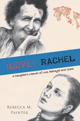 [Rachel: Memorias de amor, traición y gracia de una hija - [love] Rachel: A Daughter's Memoir of Love, Betrayal and Grace