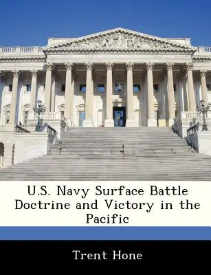 Doctrina de batalla de superficie de la Armada de EE.UU. y victoria en el Pacífico - U.S. Navy Surface Battle Doctrine and Victory in the Pacific