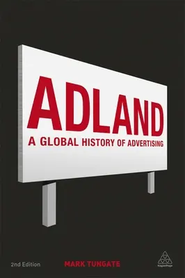 Adland: Una historia global de la publicidad - Adland: A Global History of Advertising