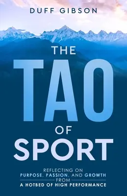 El Tao del deporte: Reflexiones sobre el propósito, la pasión y el crecimiento desde un semillero de alto rendimiento - The Tao of Sport: Reflecting on Purpose, Passion, and Growth from a Hotbed of High Performance