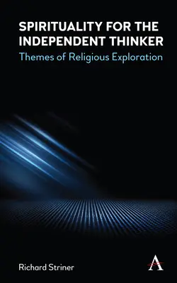 Espiritualidad para el pensador independiente: Temas de exploración religiosa - Spirituality for the Independent Thinker: Themes of Religious Exploration