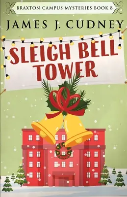 Sleigh Bell Tower: Asesinato en la Gala de Vacaciones del Campus - Sleigh Bell Tower: Murder at the Campus Holiday Gala