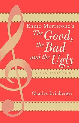 El bueno, el malo y el feo de Ennio Morricone: Guía de bandas sonoras - Ennio Morricone's The Good, the Bad and the Ugly: A Film Score Guide