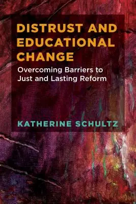 Desconfianza y cambio educativo: Superar los obstáculos para una reforma justa y duradera - Distrust and Educational Change: Overcoming Barriers to Just and Lasting Reform
