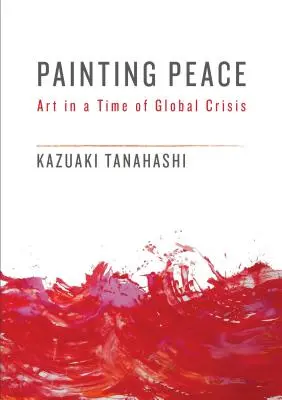 Pintar la paz: El arte en tiempos de crisis mundial - Painting Peace: Art in a Time of Global Crisis