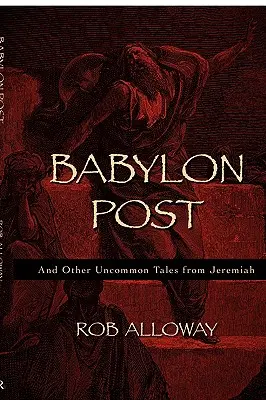 Babylon Post: Y otros cuentos poco comunes de Jeremías - Babylon Post: And Other Uncommon Tales from Jeremiah