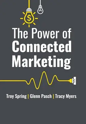 El Poder del Marketing Conectado: 3 de los mayores expertos en marketing del mundo revelan sus estrategias probadas online, offline y en tienda para hacer crecer tu Bu - The Power of Connected Marketing: 3 of the World's Leading Marketing Experts reveal their proven Online, Offline & In-store Strategies to grow your Bu
