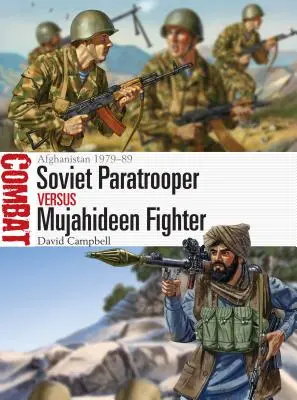 Paracaidista soviético contra combatiente muyahidín: Afganistán 1979-89 - Soviet Paratrooper Vs Mujahideen Fighter: Afghanistan 1979-89