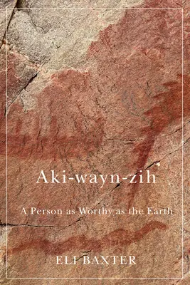 Aki-Wayn-Zih: Una persona tan digna como la Tierra - Aki-Wayn-Zih: A Person as Worthy as the Earth