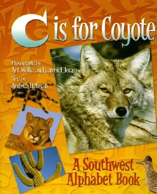 C de Coyote: Un abecedario del suroeste - C Is for Coyote: A Southwest Alphabet Book