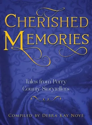 Recuerdos entrañables: Cuentos de los narradores del condado de Perry - Cherished Memories: Tales from Perry County Storytellers